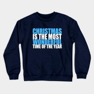 Christmas is the Most Wonderful Time of the Year Crewneck Sweatshirt